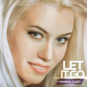 Let It Go by Marina Caró