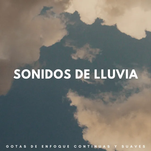 Sonidos De Lluvia: Gotas De Enfoque Continuas Y Suaves