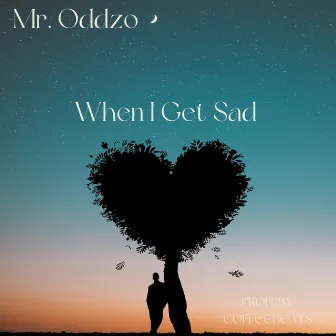 When I Get Sad by Mr. Oddzo