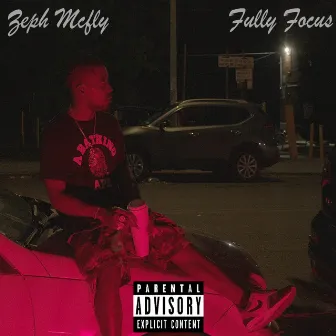 Fully Focus (Freestyle) by Zeph Mcfly