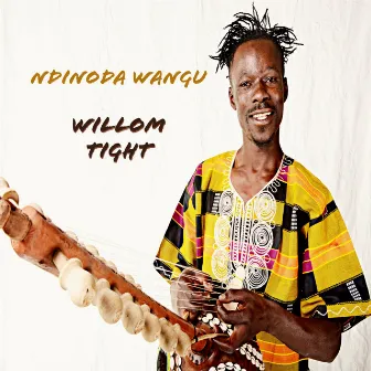 NDINODA WANGU by WILLOM TIGHT