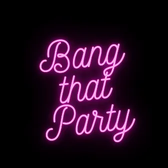 Bang That Party by Ammo