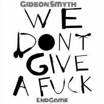 We don't give a F**k by Gideon Smyth