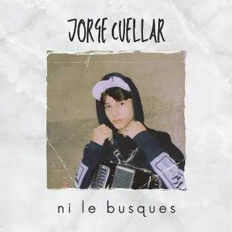 ni le busques by Jorge Cuellar