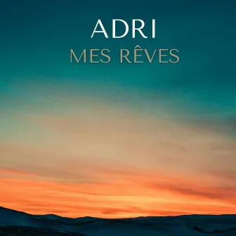 Mes rêves by Adri