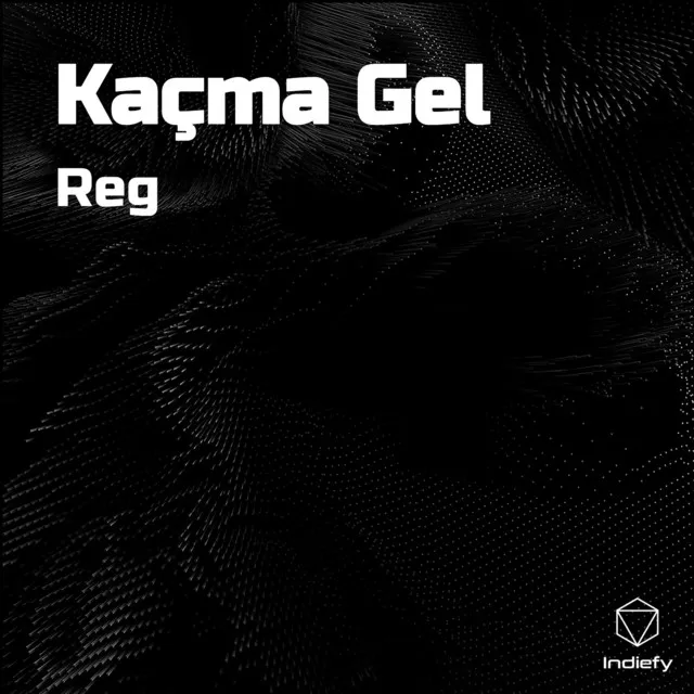 Kaçma Gel