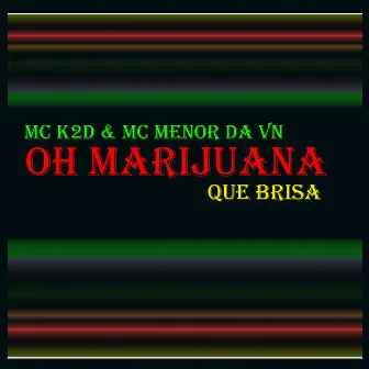 Oh Marijuana / Que Brisa by MC K2D