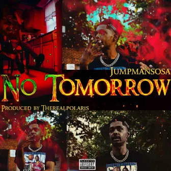 No Tomorrow by JumpmanSosa