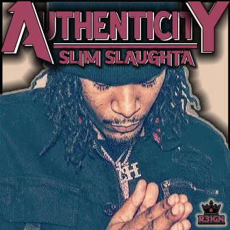 Authenticity by Slim Slaughta