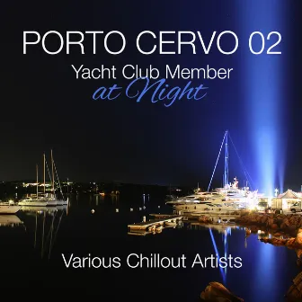 Porto Cervo 02 - Yacht Club Member At Night Various Chillout Artists by Alessandro Garofani