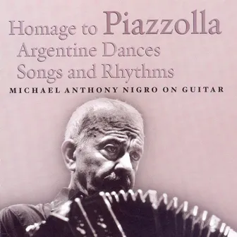 Pujol, M.: Suite Del Plata, No. 1 / Elegia Por La Muerte De Un Tanguero / Piazzolla: 5 Piezas (Excerpts) / Luna, A.: 3 Estudios (Excerpts) by Michael Anthony Nigro