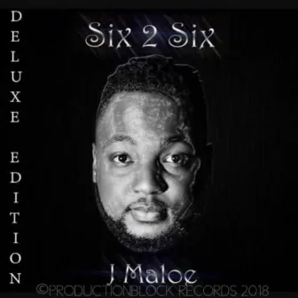 SIX 2 SIX (Deluxe Edition) by J Maloe