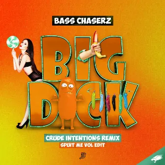 Big Dick (Crude Intentions Remix · Spuit Me Vol Edit) by Bass Chaserz