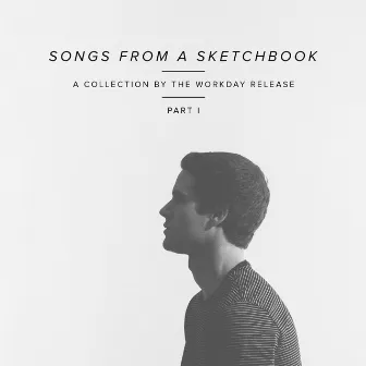 Songs from a Sketchbook, Pt. 1 by The Workday Release