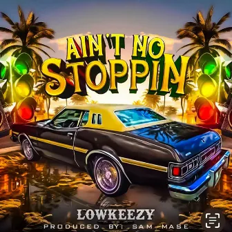 Ain't No Stoppin by Unknown Artist