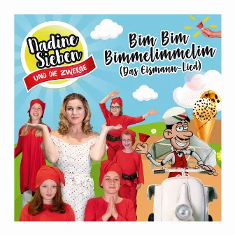 Bim Bim Bimmelimmelim (Das Eismann-Lied) by Nadine Sieben KIDS!