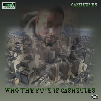 WHO THE FU*K IS CASHRULES by Cashrules