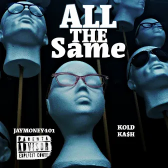 All the Same by Jaymoney401