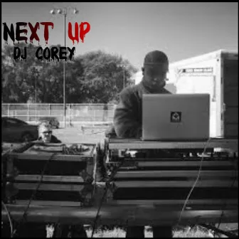 Next UP by Dj Corey