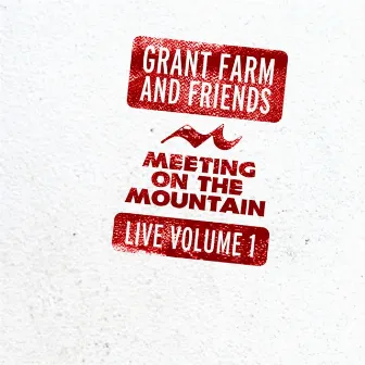 Meeting on the Mountain Live, Vol. 1 by Grant Farm