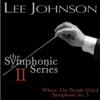 Johnson: The Symphonic Series II: Where the People Cried - Symphony No. 3 by London Session Orchestra