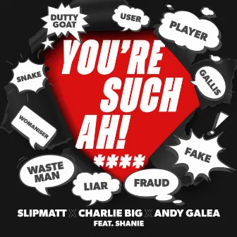 You're Such Ah! by Slipmatt