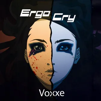 Ergo cry by Voxxe