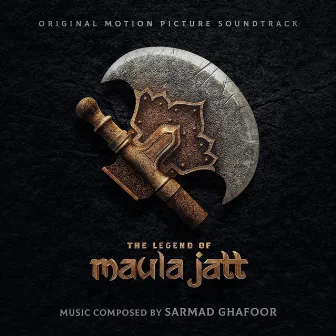 The Legend Of Maula Jatt (Original Soundtrack) by Sarmad Ghafoor