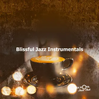 Blissful Jazz Instrumentals by Bossa Nova Jazz Club