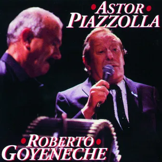 Astor Piazzolla/ Roberto Goyeneche by Astor Piazzolla