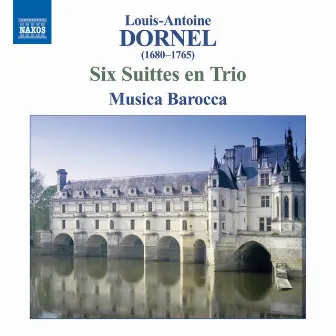 Dornel, L.-A.: 6 Suittes En Trio by Louis-Antoine Dornel