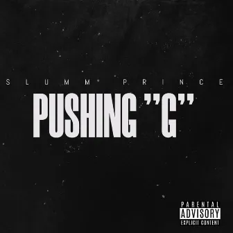 Pushing G by Slumm Prince