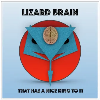 That Has a Nice Ring to It by Lizard Brain