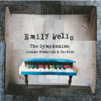 The Symphonies: Dreams Memories & Parties by Emily Wells