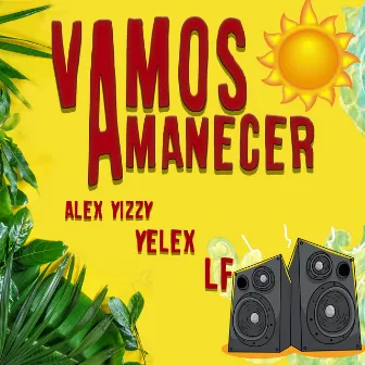 Vamos Amanecer by Alex Yizzy