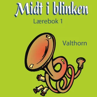 Midt I Blinken - Valthorn - Lærebok 1 by Elisabeth Vannebo