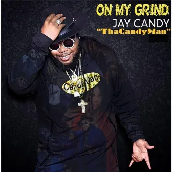 On My Grind by Jay Candy