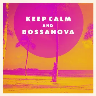 Keep Calm And Bossanova by Unknown Artist