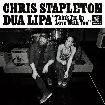 Think I'm In Love With You (With Dua Lipa) (Live From The 59th ACM Awards) by Chris Stapleton