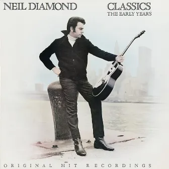 Classics: The Early Years by Neil Diamond