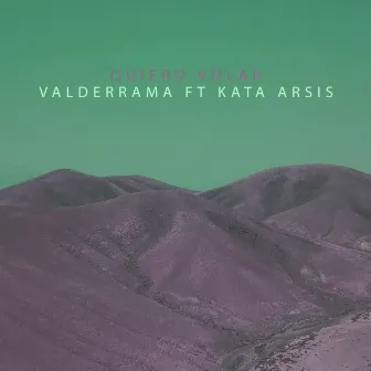 Quiero Volar (feat. Kata Arsis) by Valderrama