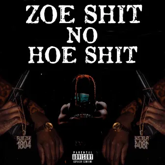 Zoe Shit, No Hoe Shit by FleeZoe