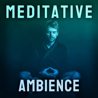 Meditative Ambience by Meditation Mike