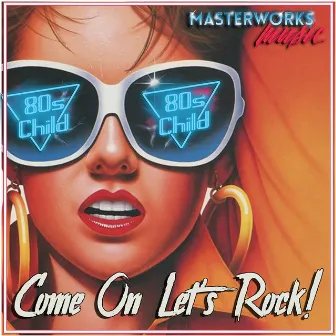 Come on Let's Rock by 80’s Child