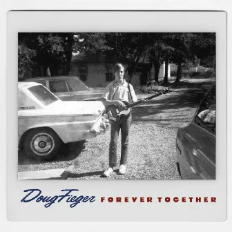 Forever Together by Doug Fieger