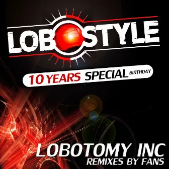 Lobostyle (10 Years Special Birthday) by Lobotomy Inc