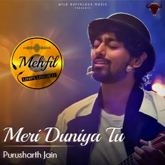 Meri Duniya Tu (Mehfil Unplugged) by Purusharth Jain