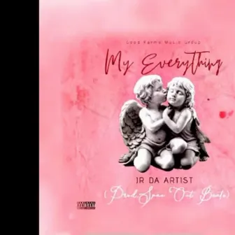 My Everything by JR Da Artist