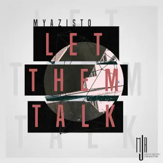 Let Them Talk by Myazisto