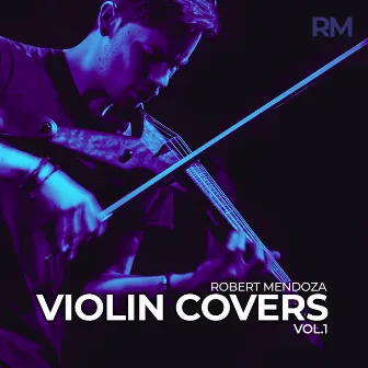 Violin Covers, Vol. 1 by Robert Mendoza